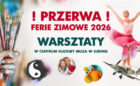 Warsztaty Ferie 2026 przerwa