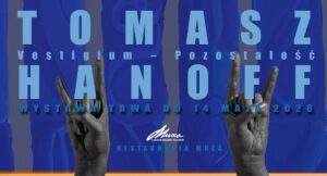 Wystawa Tomasz Hanoff